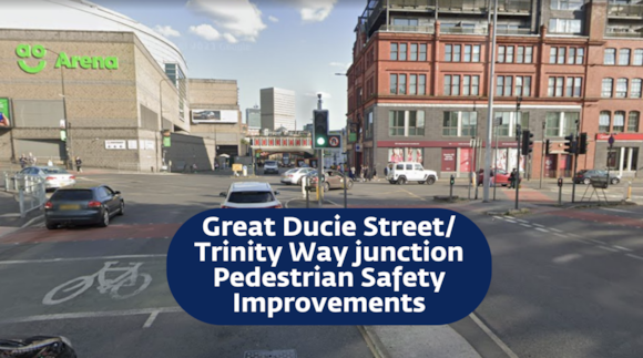White text in a blue box that reads Great Ducie Street/Trinity Way junction pedestrian safety improvements