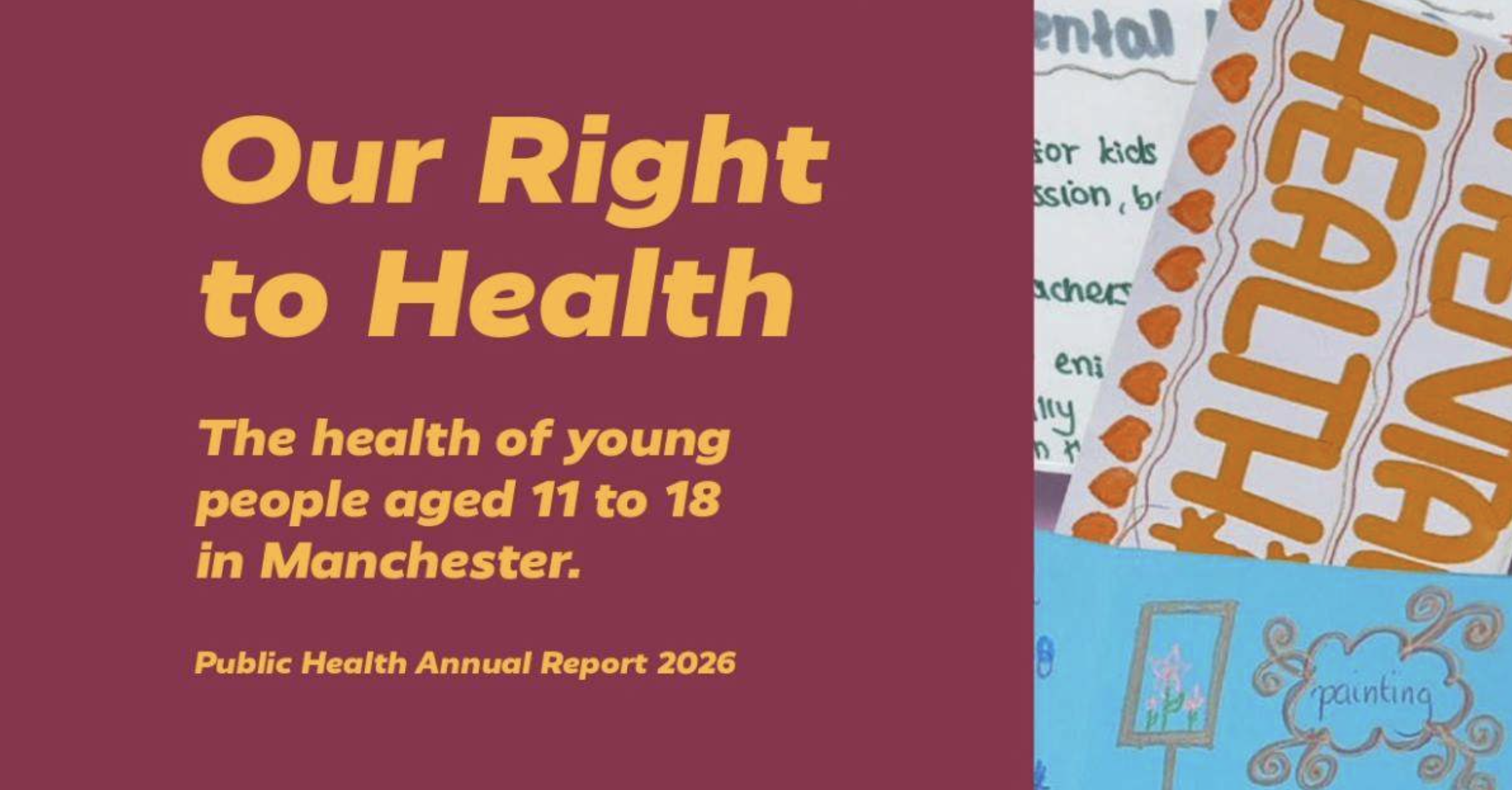 Image that reads 'Our right to health - the health of young people aged 11 to 18 in Manchester'